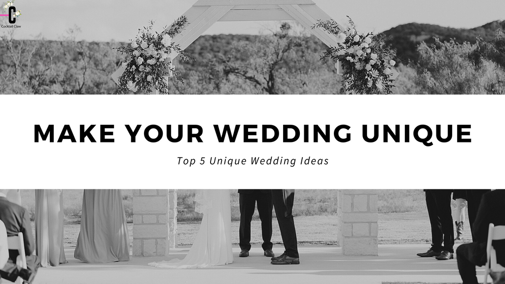 Top 5 Unique Wedding Ideas