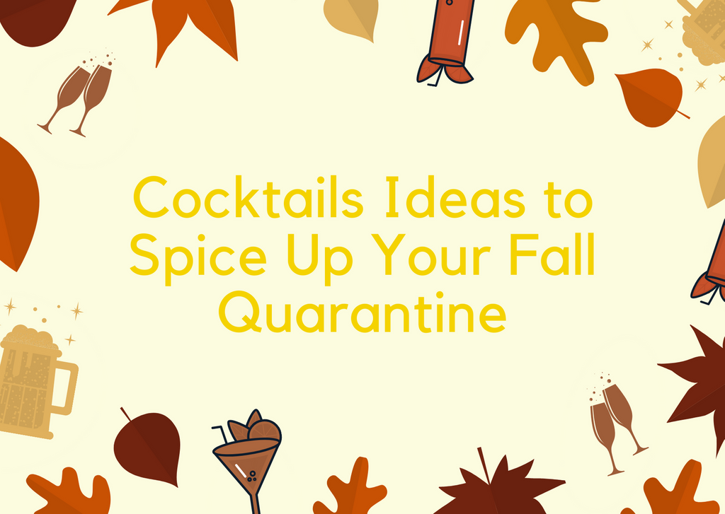 Cocktails Ideas to Spice Up Your Fall Quarantine